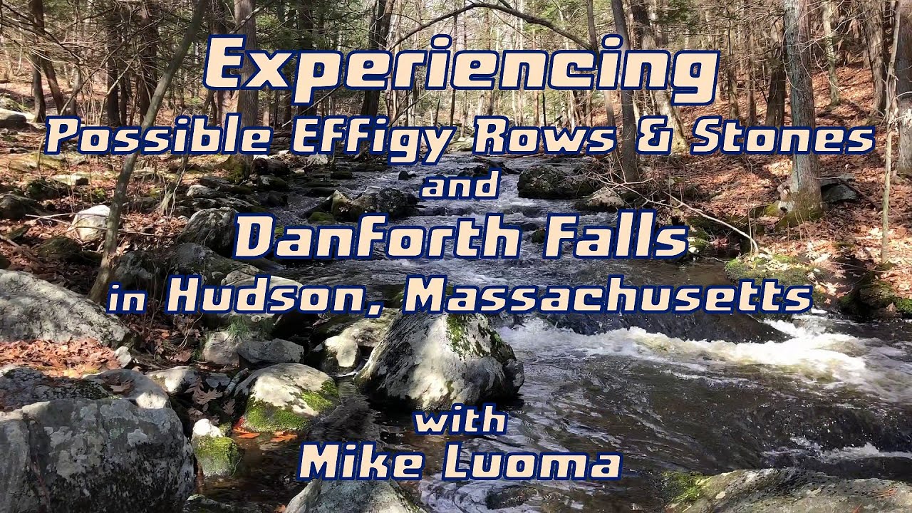Experiencing Possible Effigy Rows & Stones and Danforth Falls in Hudson ...