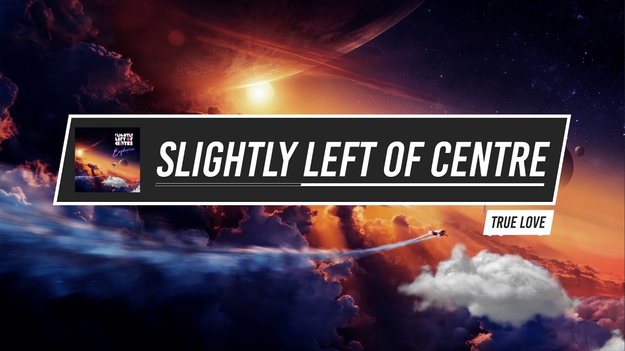 Slightly Left of Centre - True Love (Audio Stream)