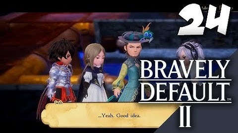Lets Blindly Play Bravely Default II: Part 24 - Sewer or Later