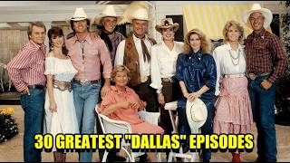 "DALLAS" Special (Part 2): Top 30 Episodes (Super-cut 2.0)