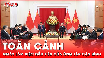 Toàn cảnh ngày làm việc đầu tiên của Tổng Bí thư, Chủ tịch Trung Quốc Tập Cận Bình tại Việt Nam