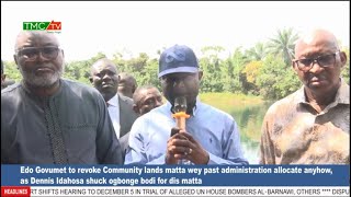 Edo Govumet to revoke Community lands matta wey past administration allocate anyhow...