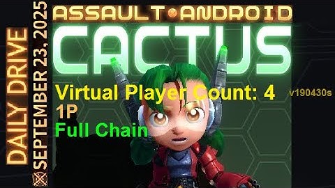 Assault Android Cactus: Cactus vs. (VPC4) Daily Drive: 23-Sep-2025 (Offline, non-Steam) (Full Chain)