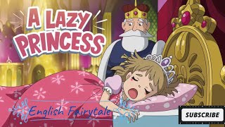 The Lazy Princess Story | Stories for Teenagers | English Fairy Tales