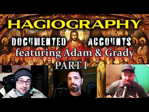 Hagiography: Documented Accounts featuring Adam & Grady (PART 1)