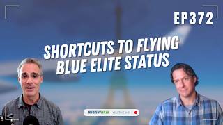Shortcuts to Flying Blue elite status | Frequent Miler on the Air Ep372 | 8-21-26