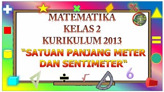 Kelas 2 Tematik : MATEMATIKA 'SATUAN PANJANG METER (m) DAN SENTIMERTER (cm)'