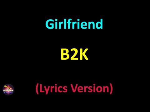 B2K - Girlfriend (Lyrics version)