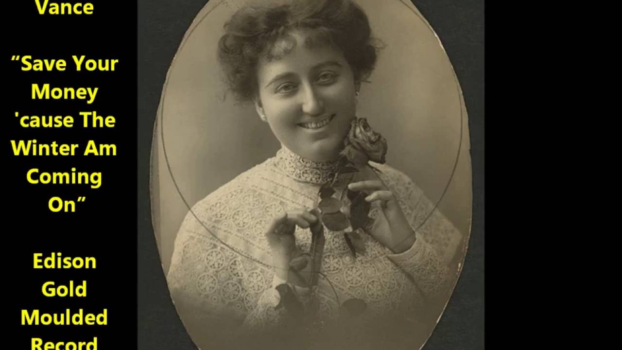 Clarice Vance “Save Your Money 'cause The Winter Am Coming On”