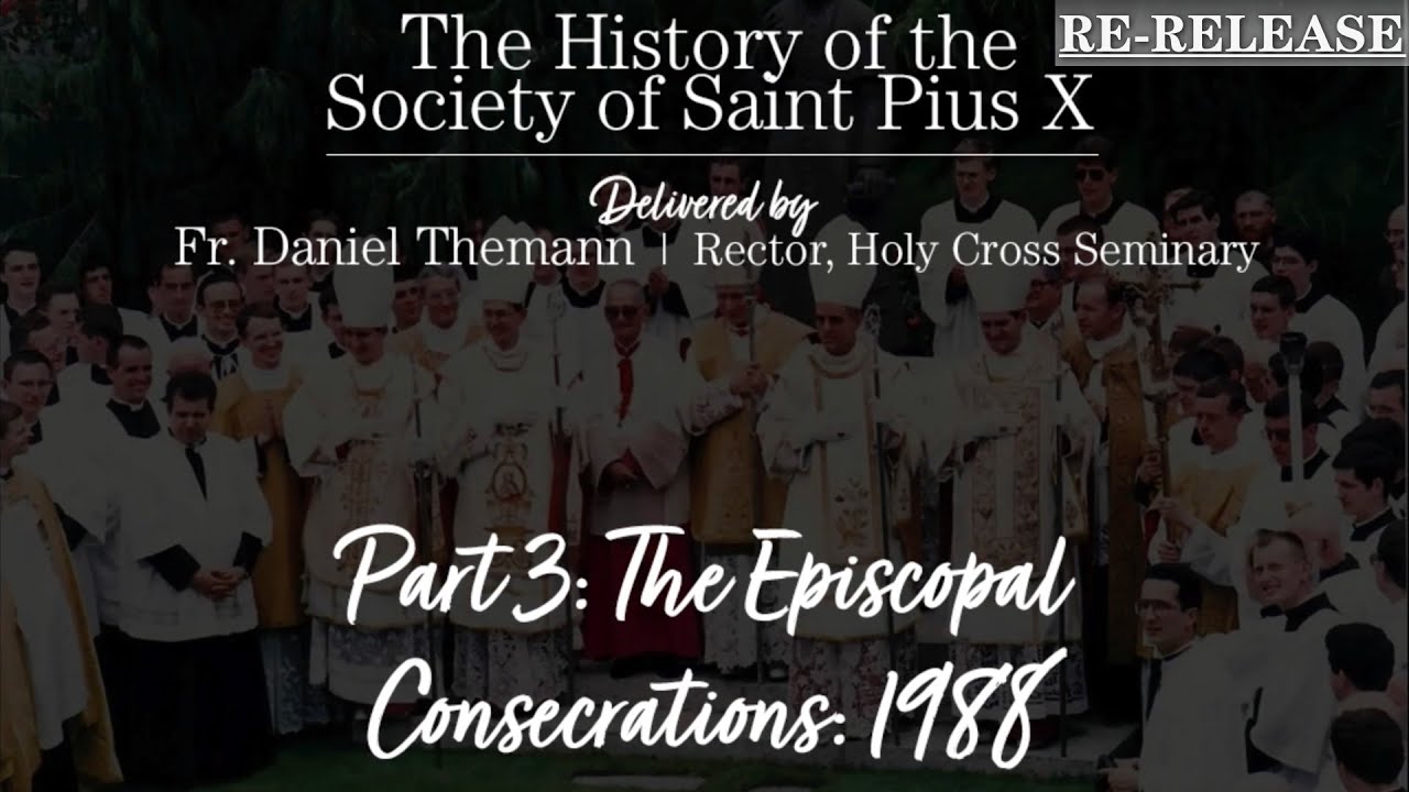 History of the SSPX: Part 3 - The 1988 Episcopal Consecrations - Re-Release