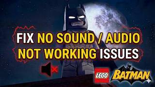 Fix No Sound Audio Not Working Issues In LEGO Batman Legacy of the Dark Knight On PC