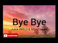 Juice Wrld & Marsmello - Bye Bye(official lyrics)