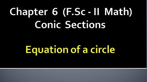 Mathematics Fsc Part 2 Chapter 6  |CONIC SECTION | Equation of Circle|