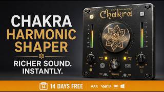 Richer Sound. Instantly. Chakra Harmonic Shaper Plugin