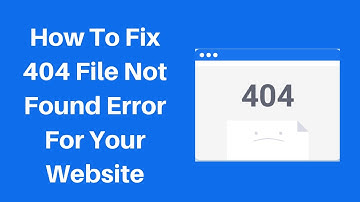 How to fix 404 file not found error for your website