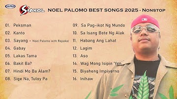 SIAKOL NOEL PALOMO BEST SONGS 2025 - Nonstop #siakol #noelpalomo #repakol #tunogkalye