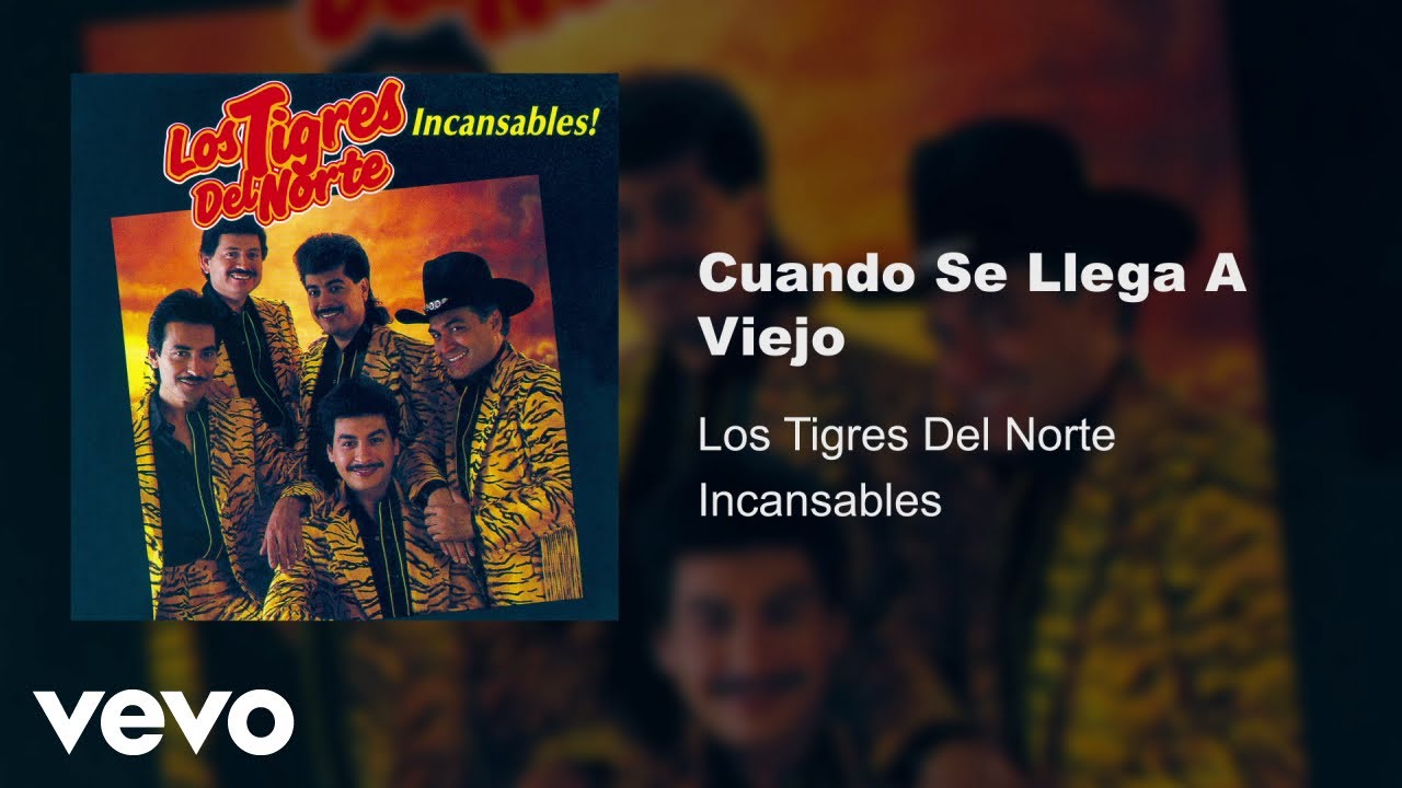 Los Tigres Del Norte - Cuando Se Llega A Viejo (Audio) - YouTube