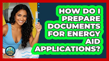 How Do I Prepare Documents For Energy Aid Applications? - Your Utilities Hub
