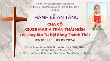 09h00 | TRỰC TIẾP | Thánh Lễ An Táng Cha Cố GIUSE MARIA TRẦN THÁI HIẾN | 08.05.2024