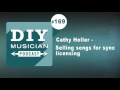 #169: Cathy Heller – Selling songs for sync licensing