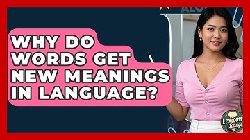 Why Do Words Get New Meanings In Language? - Lexicon Lounge