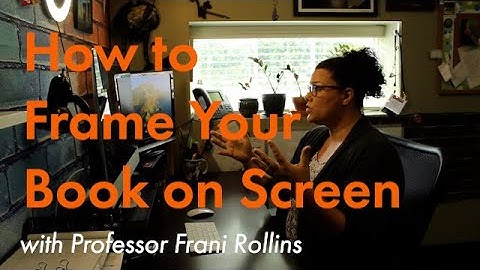 How to Frame Your Book on Screen with Professor Frani Rollins