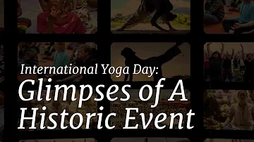 International Yoga Day: Glimpses of A Historic Event | Sadhguru