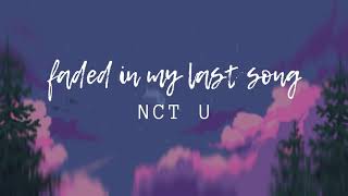 NCT U - Faded In My Last Song lyrics