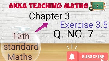 12th Maths|Chapter:3|Exercise:3.5 Q. No.7