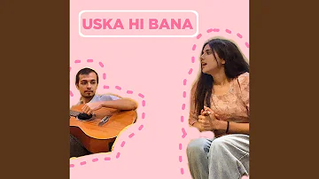 Uska Hi Bana