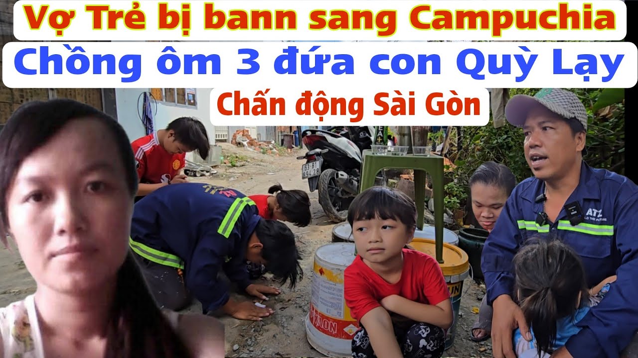 Chấn động vợ trẻ bị Gatt bann qua Campuchia chồng ôm con kêu cứu