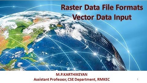 GIS Webinar 12 UNIT - III - Raster Data File Format and Vector Data Input by KARTHIKEYAN M P
