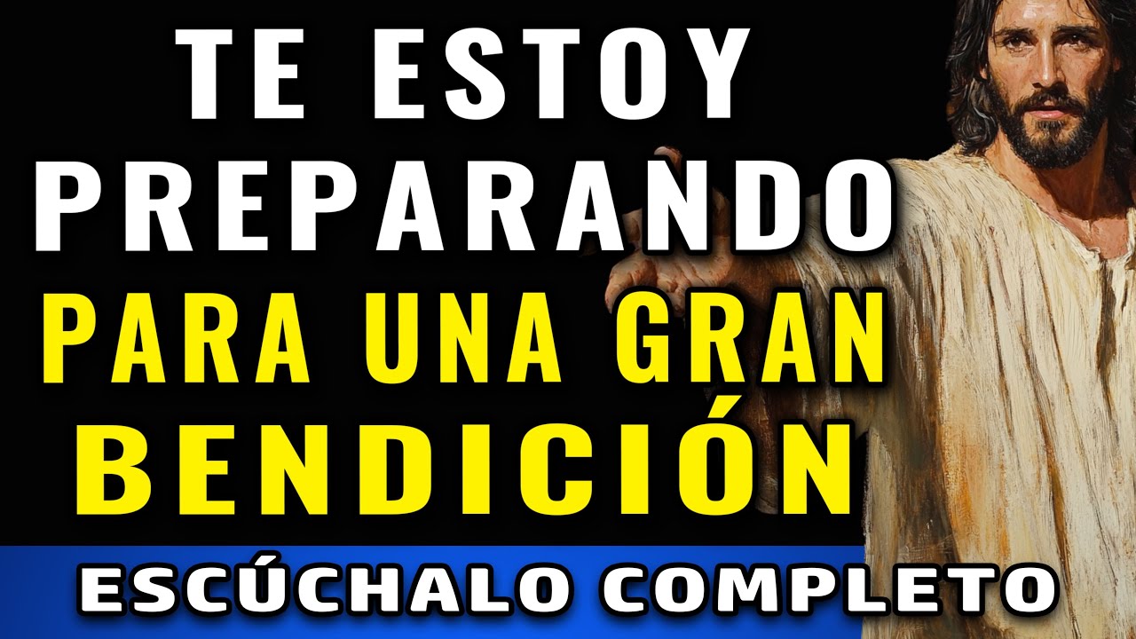 DIOS TE DICE HOY: TE ESTOY PREPARANDO PARA UNA GRAN BENDICIÓN