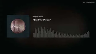 "Build" & "Destroy"
