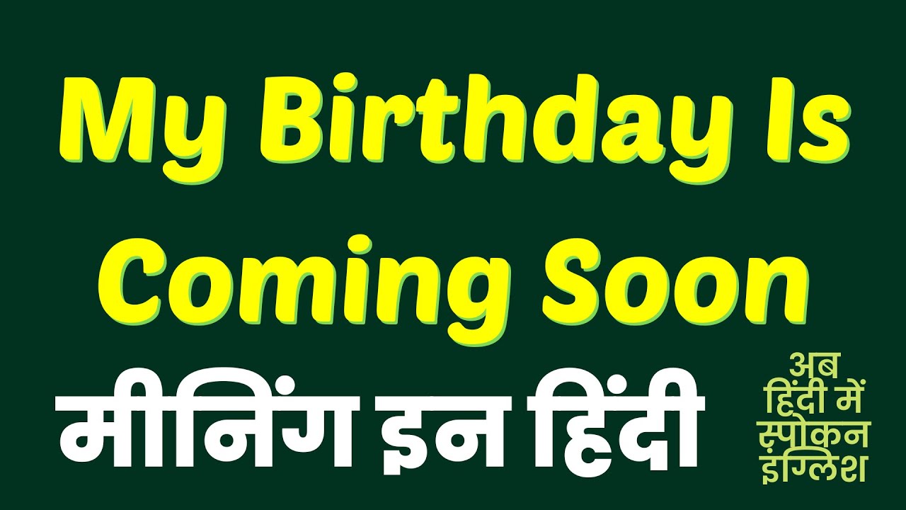 My Birthday Is Coming Soon meaning in Hindi | My Birthday Is ...