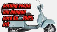 Trik Cara Vespa Agar Tidak Boros Dan lari Kencang 100%Ampuh - Durasi: 6.29. 