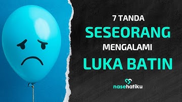 7 Tanda Seseorang Mengalami Luka Batin