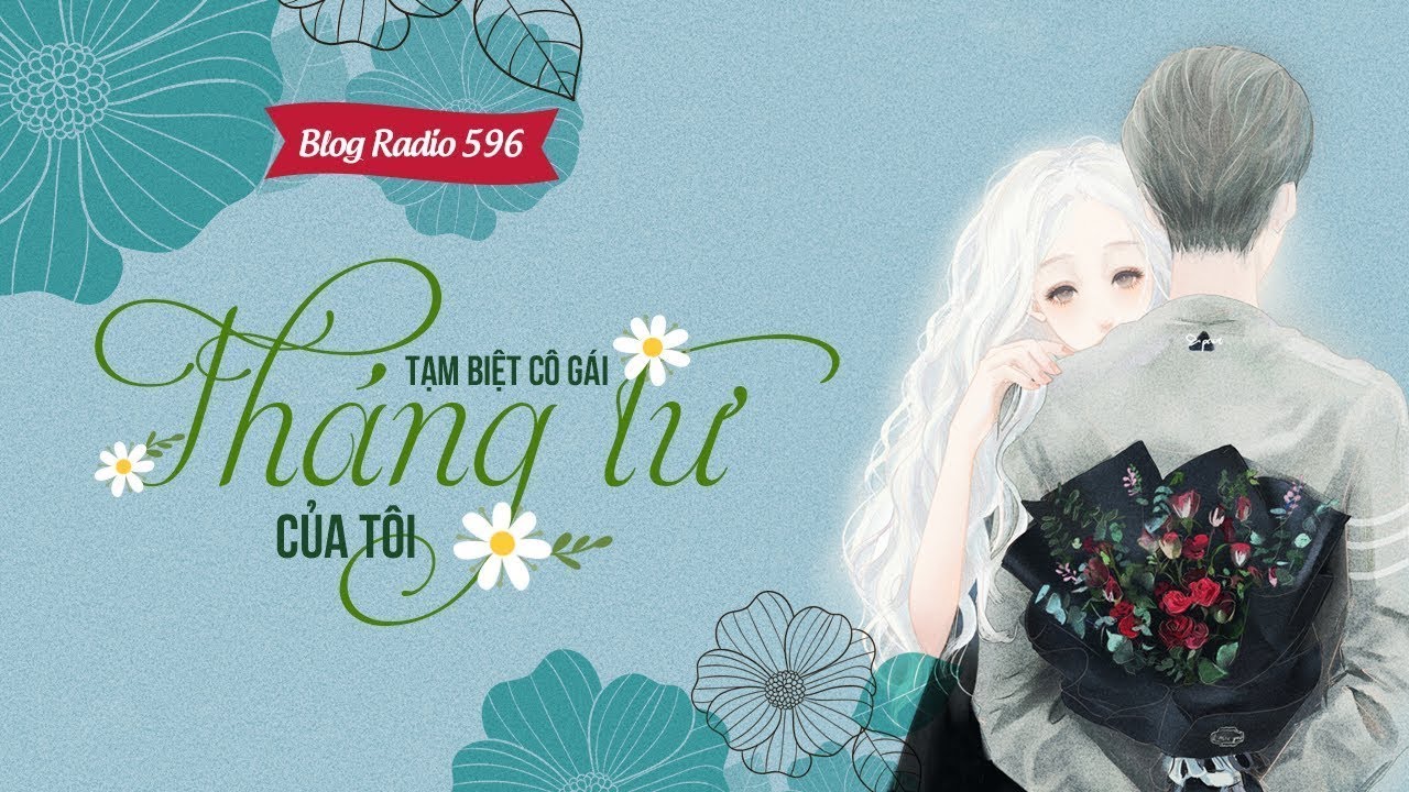 Blog Radio 596: Tạm biệt cô gái tháng tư của tôi | Truyện ngắn hay | Khái quát những thông tin nói về blog chuyen chính xác nhất