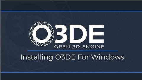Installing O3DE For Windows