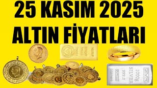 25 Kasim 2025 - Altin Fi̇yatlari Tüm Çeşi̇tler - Gram Çeyrek Yarim Tam Bi̇lezi̇k Ata Reşat Ons Gümüş