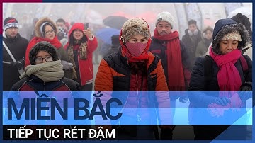 Không khí lạnh tăng cường, miền Bắc tiếp tục rét đậm | VTC Tin mới