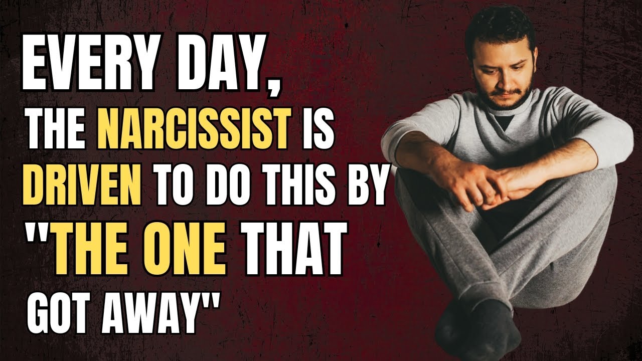 Every Day, the Narcissist Is Driven to Do This by The One That Got Away ...