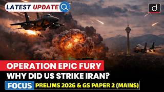 Operation Epic Fury | What’s Behind the Strike? | Latest Update | Drishti IAS English