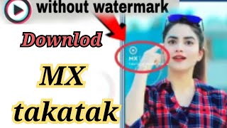 MX takatak without water mark video downlod screenshot 3
