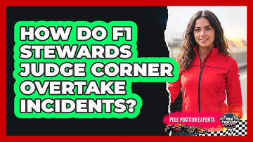 How Do F1 Stewards Judge Corner Overtake Incidents?