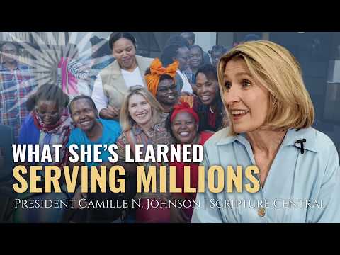 President Camille N. Johnson tells Scripture Central what she's learned serving throughout the world