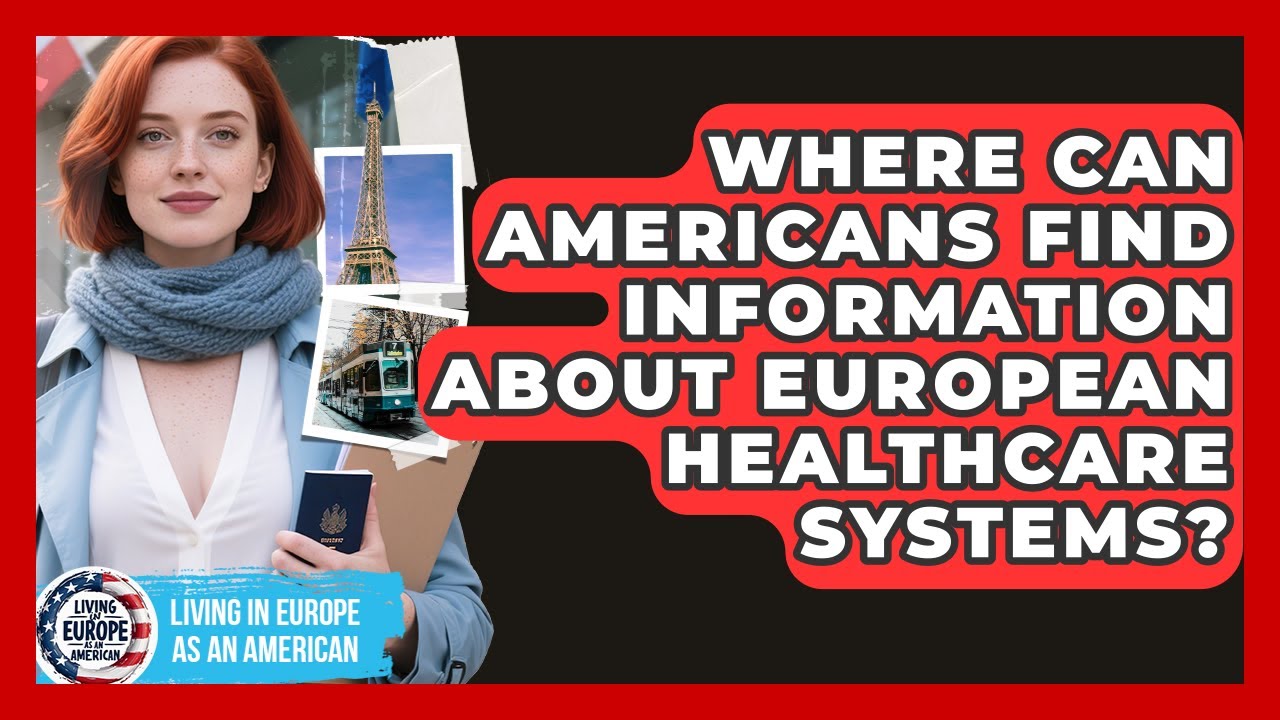 Where Can Americans Find Information About European Healthcare Systems?