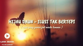 STORY WA KEREN || HIJAU DAUN - ILUSI TAK BERTEPI { IPANG YUNIAR FT MEISITA LOMANIA }