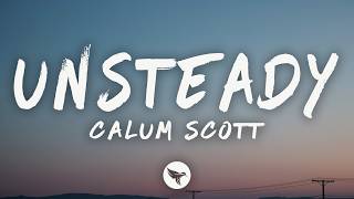 Calum Scott – Unsteady (Lyrics)