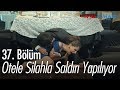 Download Otel'e silahlı saldırı yapılıyor - Aşk ve Mavi 37. Bölüm Otel'e silahlı saldırı yapılıyor - Aşk ve Mavi 37. Bölüm